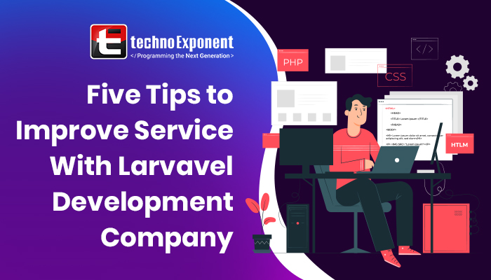 Five tips to improve service with Laravel Development Company