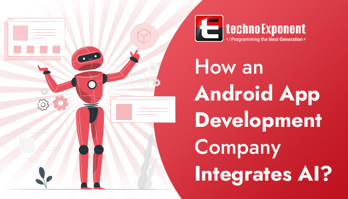 How an Android App Development Company Integrates AI