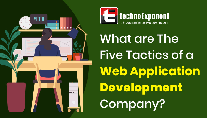 What are the five tactics of a web application development company?