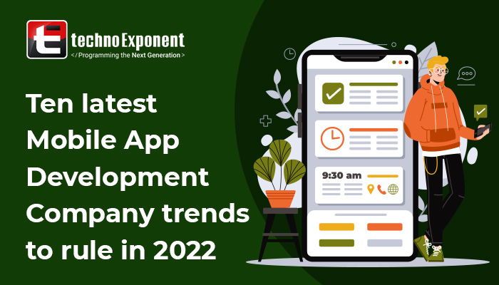 Ten latest Mobile App Development Company trends to rule in 2022