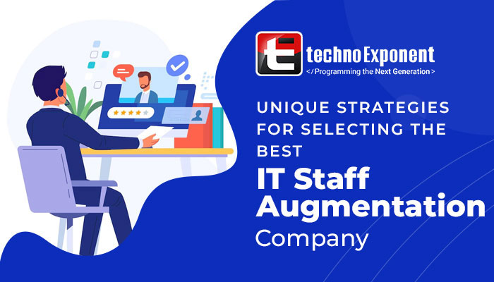 Unique Strategies for selecting the best IT staff augmentation company