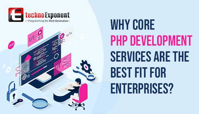 Why core PHP development services are the Best Fit for Enterprises