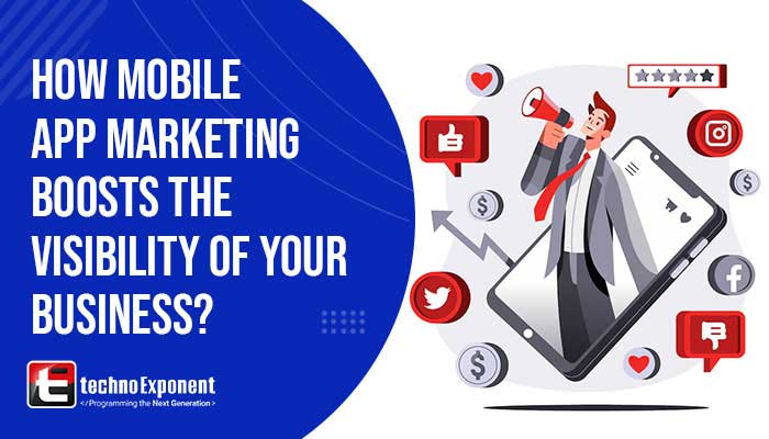 How Mobile App Marketing Boosts the Visibility of Your Business