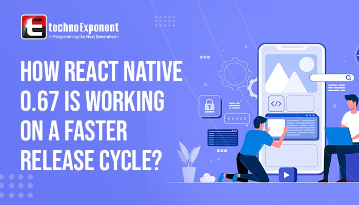 How React Native 0.67 is working on a faster release cycle