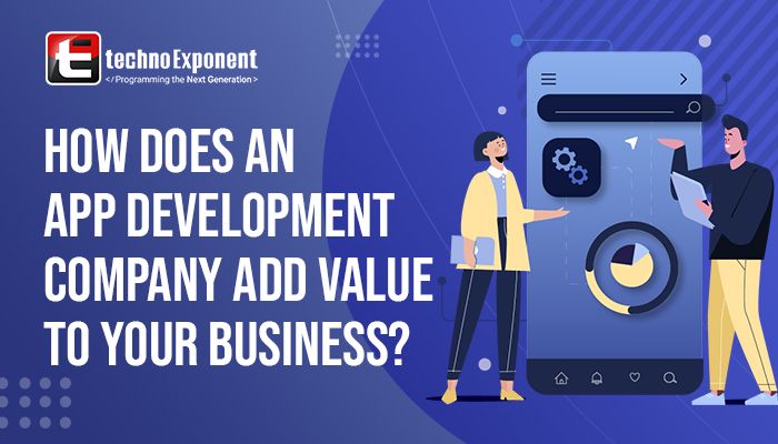 How does an App Development company add value to your business