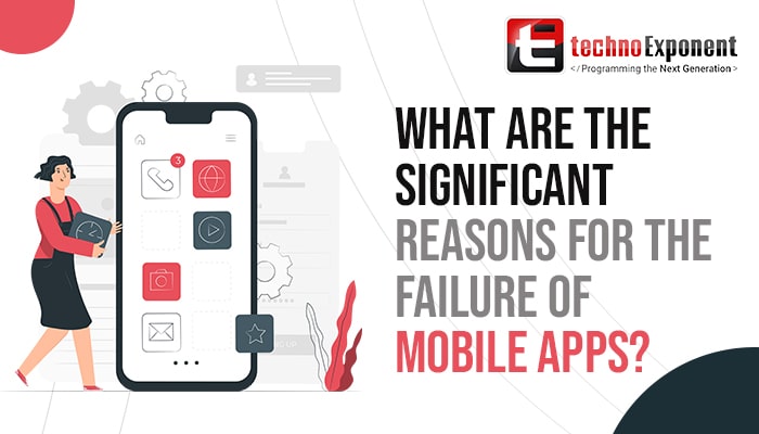 What are the significant reasons for the failure of mobile apps