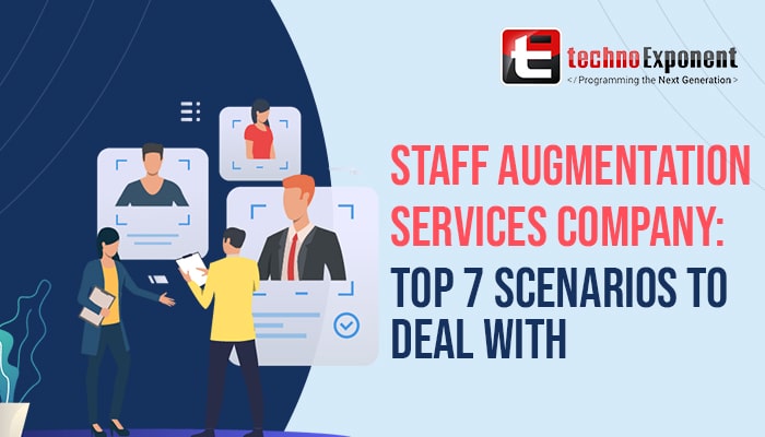 Staff Augmentation Services Company: Top 7 Scenarios to Deal with