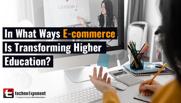 In what ways digitalization and e-commerce are transforming higher education?