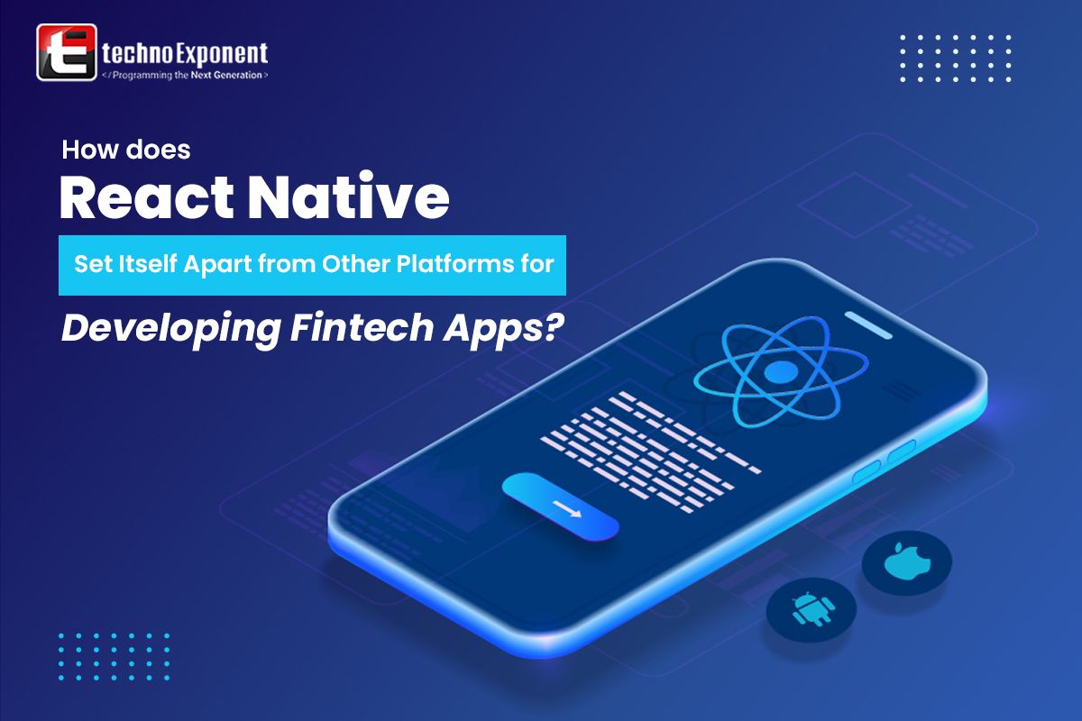 how does React native set itself apart from other platform for Developing Fintech apps?