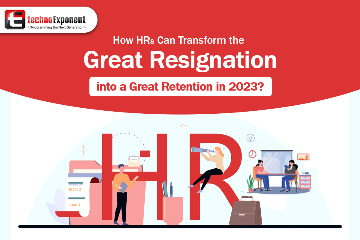 HOW HRs Can Transform the Great Resignation into a Great Retention in 2023?