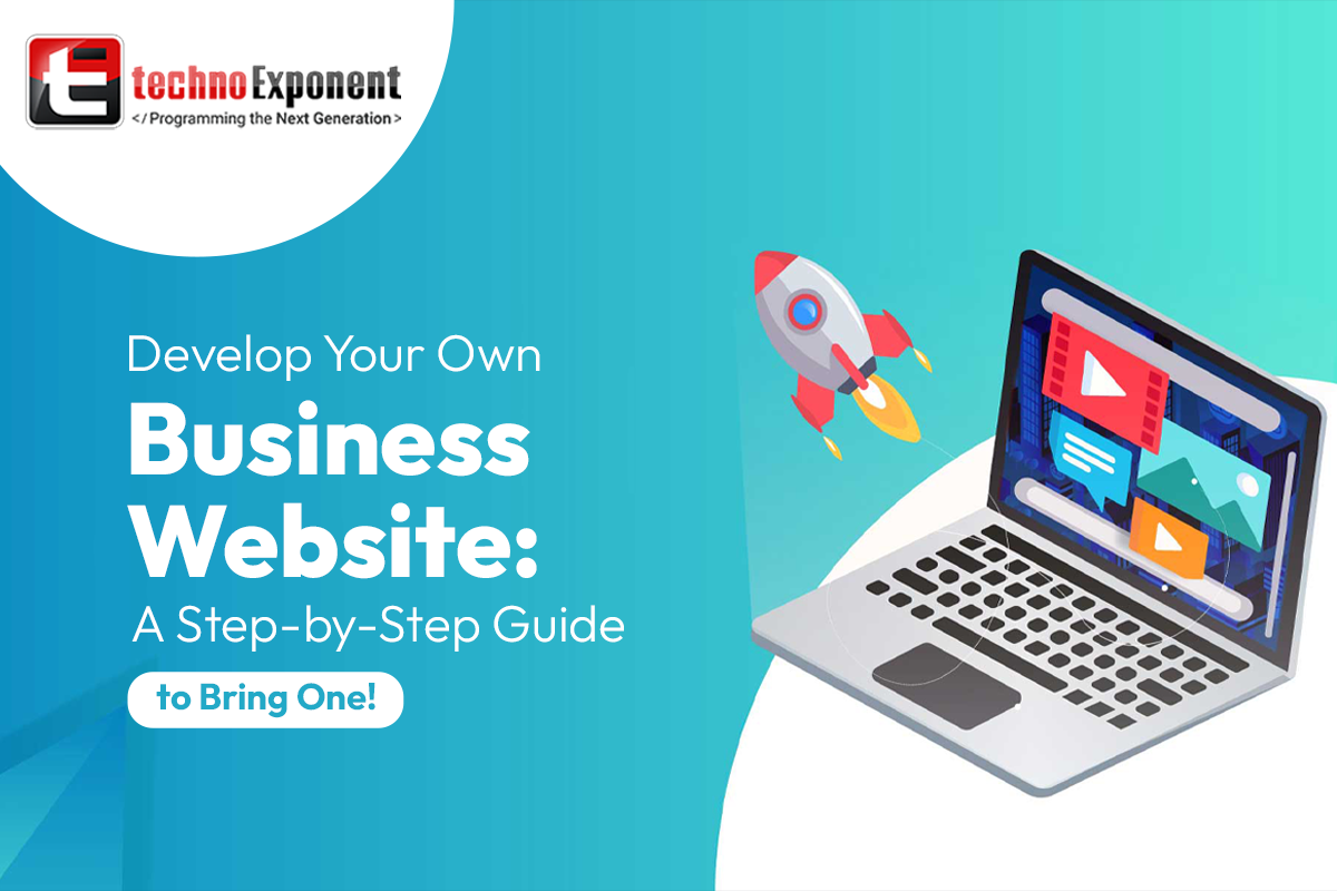 Develop Your Business Website : A step by step guide to bring one!