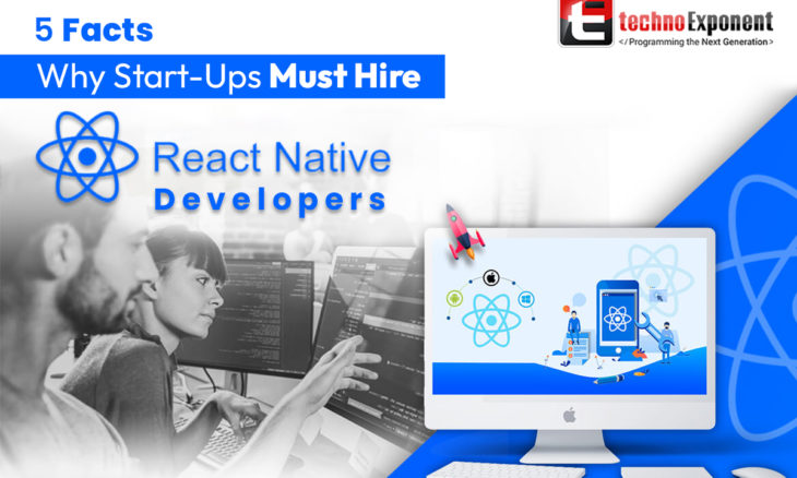 5 Facts Why Start-ups Must Hire React Native Developers