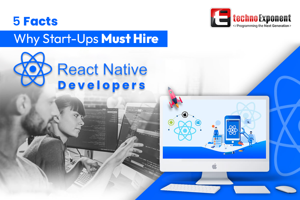 5 Facts Why Start-ups Must Hire React Native Developers