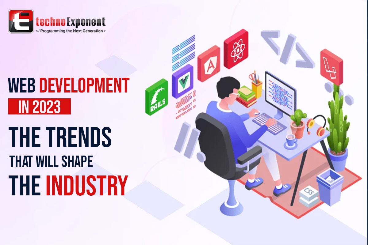 Web Development in 2023 The Trends that will Shape the Industry