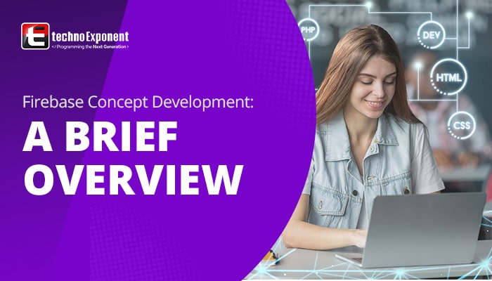 Firebase Concept Development A BRIEF OVERVIEW