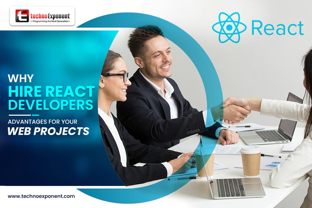 Why Hire React Developers: Advantages For Your Web Projects