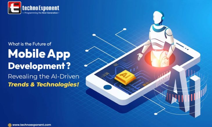 What is the Future of Mobile App Development- Revealing the AI-Driven Trends & Technologies!