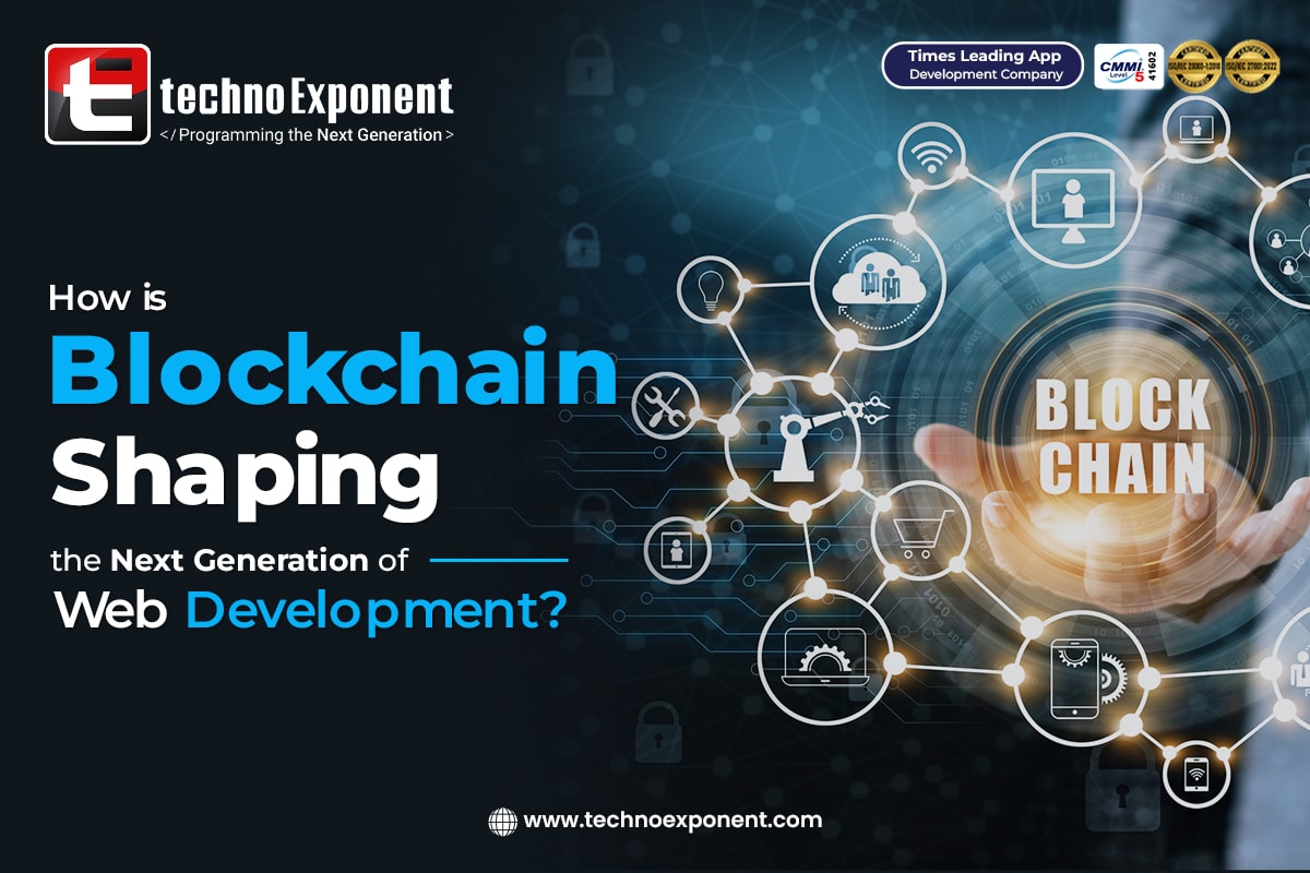 How is Blockchain Shaping the Next Generation of Web Development